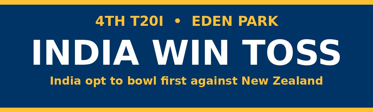 India Win the Toss and Choose to Bowl First in the 4th T20I at Eden Park
