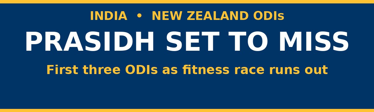 Prasidh Krishna Set to Miss First Three New Zealand ODIs